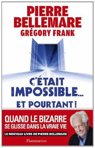 C'était impossible... et pourtant ! : quand le bizarre se glisse dans la vraie vie