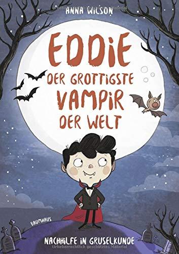 Eddie, der grottigste Vampir der Welt - Nachhilfe in Gruselkunde: Band 1