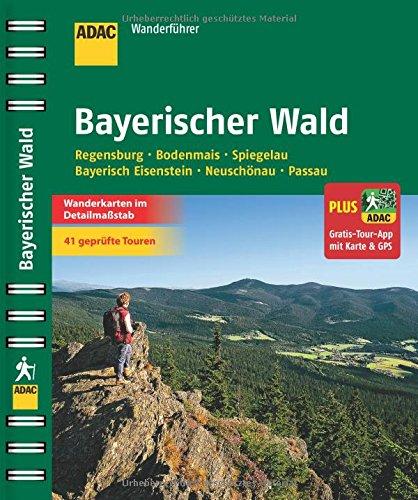 ADAC Wanderführer Bayerischer Wald plus Gratis Tour App: Regensburg Bodenmais Spiegelau Grafenau Passau