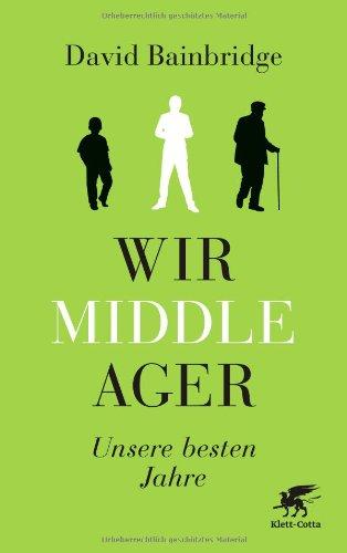 Wir Middle-Ager: Unsere besten Jahre