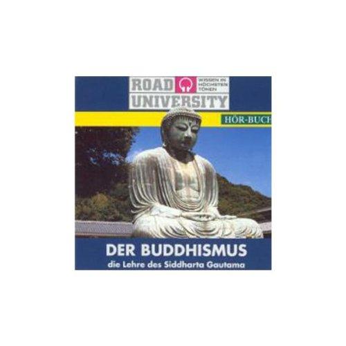 Der Buddhismus. CD. . Die Lehre des Siddharta Gautama (Road University. Wissen in höchsten Tönen)