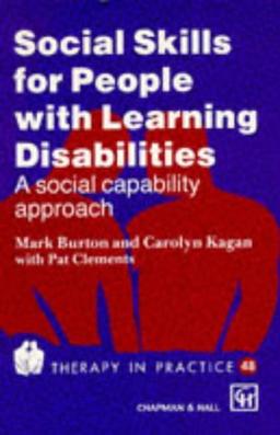 Social Skills for People with Learning Disabilities: A Social Capability Approach (Steps To Community Living) (Therapy in Practice Series)