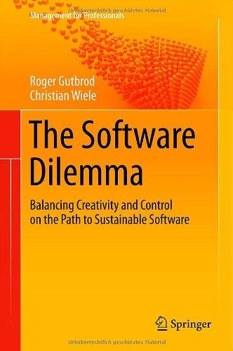 The Software Dilemma: Balancing Creativity and Control on the Path to Sustainable Software (Management for Professionals)