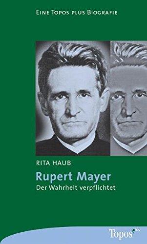 Rupert Mayer: Der Wahrheit verpflichtet (Topos plus - Taschenbücher)