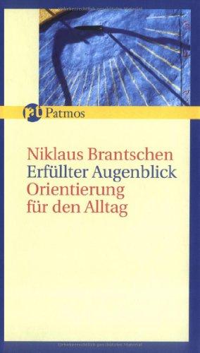 Erfüllter Augenblick: Orientierung für den Alltag