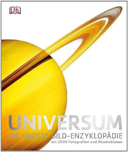 Das Universum: Die große Bild-Enzyklopädie mit über 2.500 Fotografien und Illustrationen