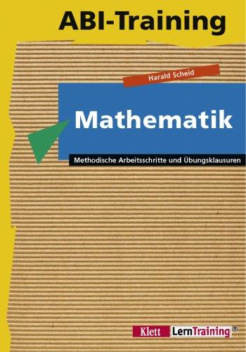 Abi-Training, Mathematik: Methodische Arbeitsschritte und Übungsklausuren