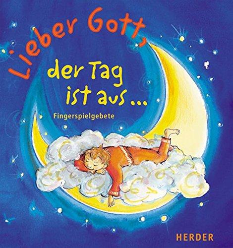 Lieber Gott, der Tag ist aus: Fingerspielgebete