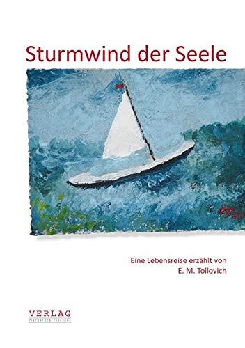 Sturmwind der Seele: Eine Lebensreise erzählt von E. M. Tollovich