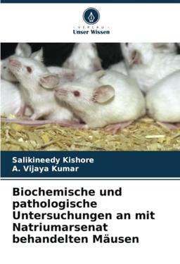 Biochemische und pathologische Untersuchungen an mit Natriumarsenat behandelten Mäusen