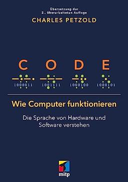 Code: Wie Computer funktionieren - Die Sprache von Hardware und Software verstehen. Übersetzung der 2. Auflage (mitp Professional)