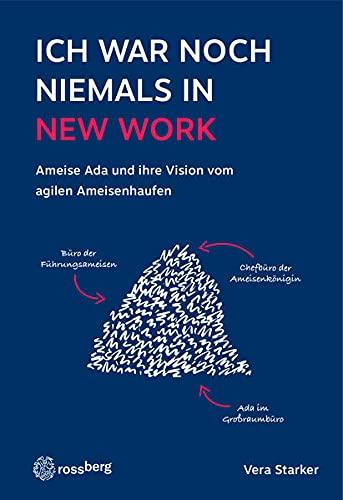 Ich war noch niemals in New Work: Ameise Ada und ihre Vision vom agilen Ameisenhaufen