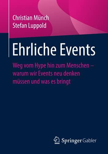 Ehrliche Events: Weg vom Hype hin zum Menschen – warum wir Events neu denken müssen und was es bringt