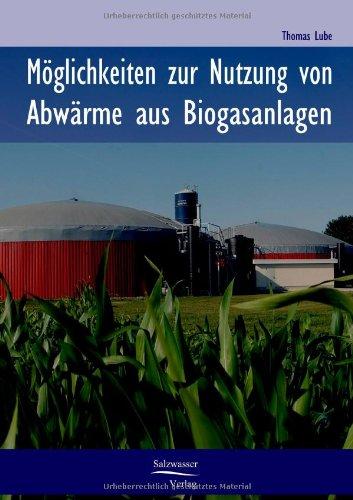 Möglichkeiten zur Nutzung von Abwärme aus Biogasanlagen