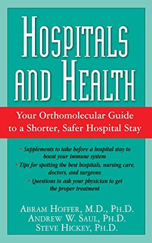 Hospitals and Health: Your Orthomolecular Guide to a Shorter, Safer Hospital Stay