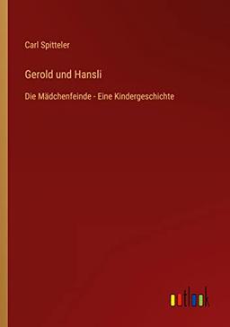 Gerold und Hansli: Die Mädchenfeinde - Eine Kindergeschichte