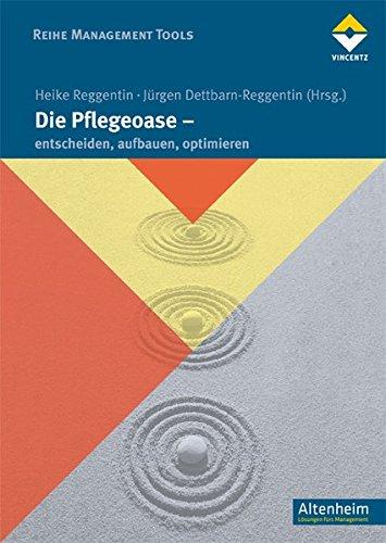 Die Pflegeoase: entscheiden, aufbauen, optimieren (Altenheim)