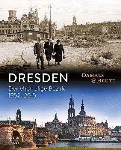 Dresden damals und heute: Der ehemalige Bezirk 1952-2015