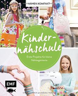 Nähen kompakt – Kindernähschule: Erste Projekte für kleine Nähbegeisterte