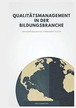 Qualitätsmanagement in der Bildungsbranche: Ein Kompendium für Lerndienstleister