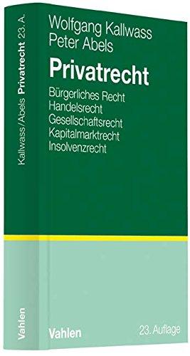 Privatrecht: Bürgerliches Recht, Handelsrecht, Gesellschaftsrecht, Kapitalmarktrecht, Insolvenzrecht