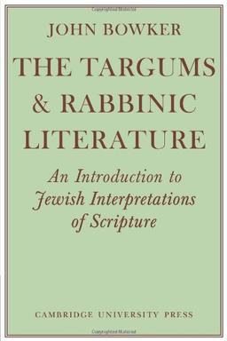 The Targums & Rabbinic Literature: An Introduction to Jewish Interpretations of Scripture