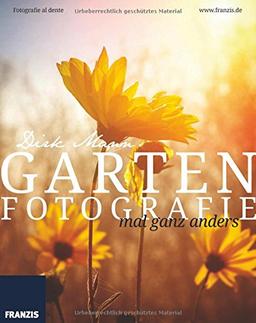 Garten Fotografie... mal ganz anders - Die neue Fotoschule - Blumen und Pflanzen perfekt fotografieren: Fotografie al dente