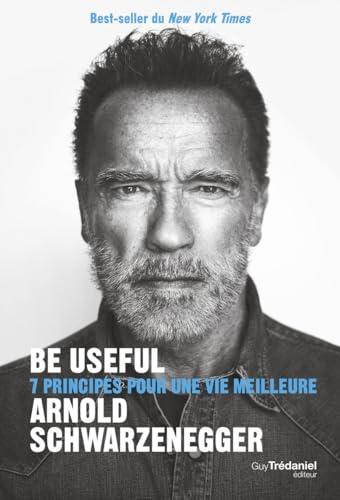 Be useful : 7 principes pour une vie meilleure