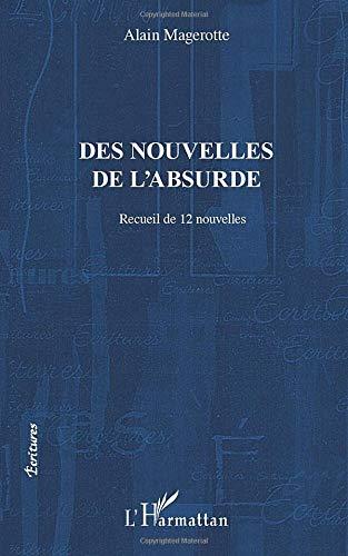 Des nouvelles de l'absurde : recueil de 12 nouvelles