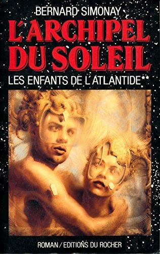 Les enfants de l'Atlantide, Tome 2 : L'archipel du soleil (Grands Romans)