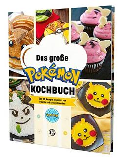 Das große Pokémon-Kochbuch: Über 50 Rezepte inspiriert von Pikachu und vielen weiteren Pokémon