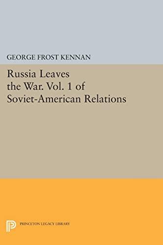 Russia Leaves the War. Vol. 1 of Soviet-American Relations (Princeton Legacy Library)