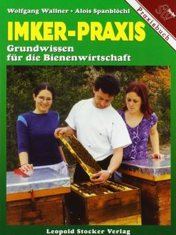 Imker-Praxis: Grundwissen für die Bienenwirtschaft