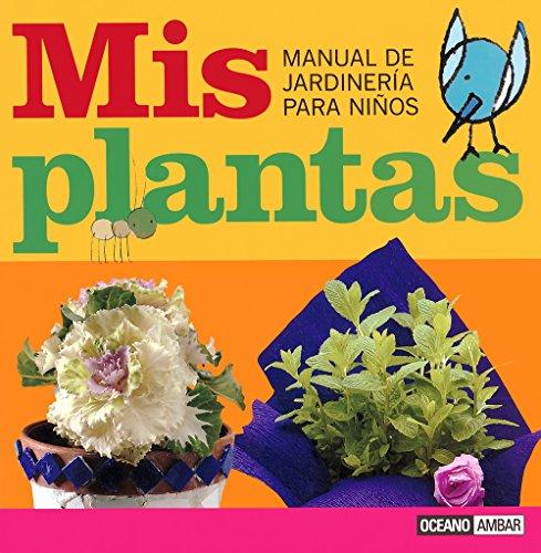 Mis plantas : manual de jardinería para niños (Manuales junior)