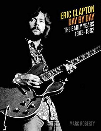 Eric Clapton - Day by Day: The Early Years, 1963-1982