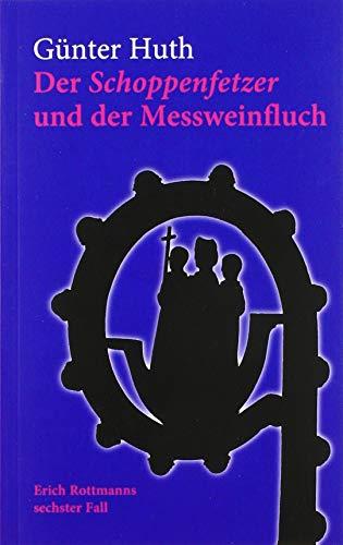 Der Schoppenfetzer und der Messweinfluch: Erich Rottmanns sechster Fall