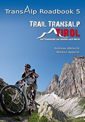 Transalp Roadbook 5: Trail Transalp Tirol 2.0: Auf Traumtrails von Seefeld nach Meran