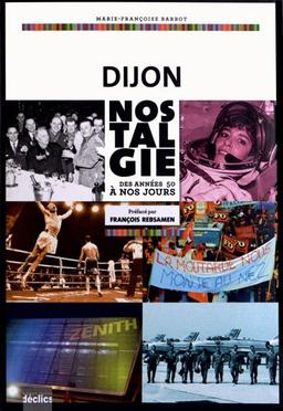 Dijon nostalgie : des années 50 à nos jours