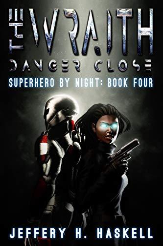 The Wraith: Danger Close (Superhero by Night, Band 4)