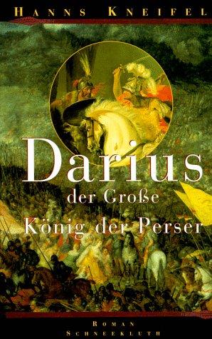 Darius der Große. König der Perser