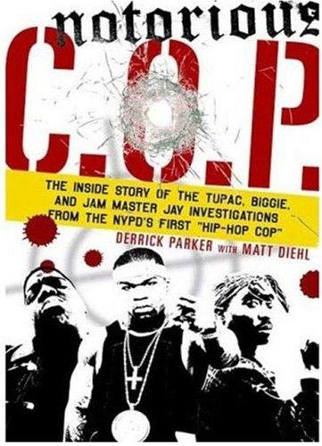 Notorious C.O.P: The True Story of the NYPD "Hip Hop Cop" Who Uncovered the Shocking Truth Behind the Murders of Tupac, Biggie and Jam Master Jay