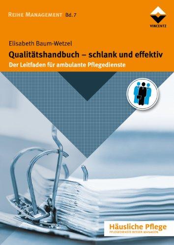 Qualitätshandbuch - schlank und effektiv: Der Leitfaden für ambulante Pflegedienste