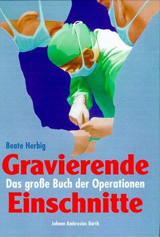 Gravierende Einschnitte. Das grosse Buch der Operationen