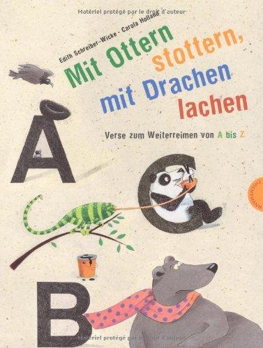 Mit Ottern stottern, mit Drachen lachen, Verse zum Weiterreimen von A bis Z