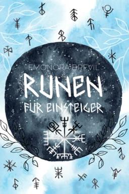 Runen - die Magie der Germanen für Einsteiger: Wie Sie die Kraft der Runen im Alltag anwenden können, um mehr Bewusstsein und höhere Wahrnehmung zu erleben. Inkl. Ihre ganz persönliche Rune finden