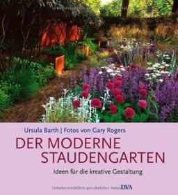 Der moderne Staudengarten: Ideen für die kreative Gestaltung -