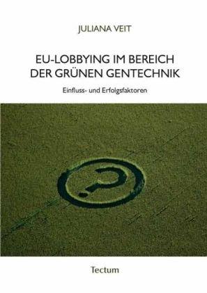 EU-Lobbying im Bereich der grünen Gentechnik: Einfluss- und Erfolgsfaktoren