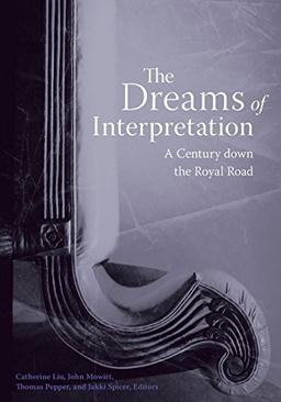 The Dreams of Interpretation: A Century Down the Royal Road (Cultural Critique Books)