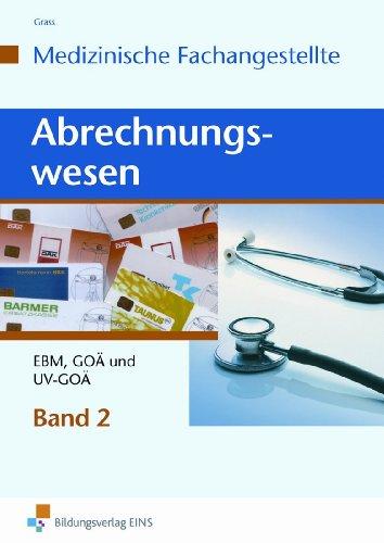 Abrechnungswesen für die Medizinische Fachangestellte - Band 2: EBM 2008 und GOÄ. Lehr-/Fachbuch