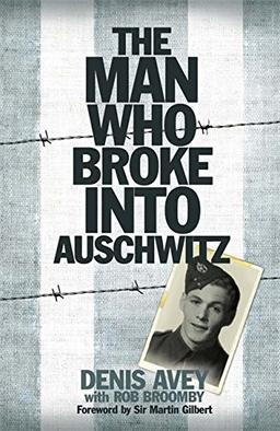 The Man Who Broke into Auschwitz